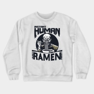 Zombie eating ramen - Instant human, just ramen first Crewneck Sweatshirt